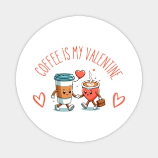 coffee is my valentine - coffee is my valentine girl Magnet